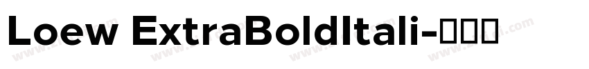 Loew ExtraBoldItali字体转换